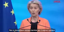 Iran, Von der Leyen: "Non si dovrebbero versare lacrime per il regime"
