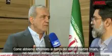 Iran, Pezeshkian: "Siamo pronti a garantire che non stiamo cercando di dotarci di armi nucleari"