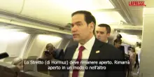 Iran, Rubio: "Lo stretto di Hormuz riaprir&agrave; in un modo o nellaltro"
