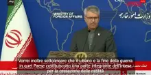 Iran, Baghaei: "Il Libano &egrave; parte dell&rsquo;accordo con gli Usa. Abbiamo gi&agrave; dimostrato la nostra seriet&agrave; al riguardo"