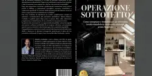 Operazione Sottotetto: il libro di Roberto Carlando spiega come riconoscere un sottotetto davvero recuperabile