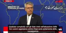 Iran, Teheran: "Qualsiasi complicit&agrave; con Usa avr&agrave; gravi conseguenze"