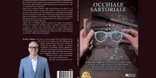 Occhiale Sartoriale: il libro di Michele Volpinari che mostra come trovare l&rsquo;occhiale capace di far emergere la propria personalit&agrave;