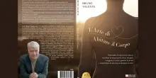 L&rsquo;Arte di Abitare il Corpo: il libro di Bruno Valente che insegna a leggere il linguaggio del corpo per riscoprire la propria autenticit&agrave;