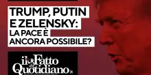 Trump, Putin e Zelensky: la pace è ancora possibile? La diretta con Peter Gomez