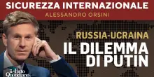 Russia-Ucraina: il dilemma di Putin. La diretta con Alessandro Orsini
