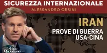 Iran: prove di guerra Usa-Cina. La diretta con Alessandro Orsini