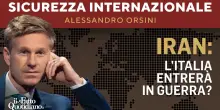 Iran: l&rsquo;Italia entrer&agrave; in guerra? La diretta con Alessandro Orsini