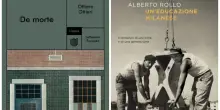 De Morte di Ottiero Ottieri e Un&rsquo;educazione milanese di Alberto Rollo: due gesti letterari di segno opposto