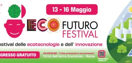 &ldquo;L&rsquo;ecopresente &egrave; conveniente&rdquo; &ndash; Torna Ecofuturo Festival: la 13&ordf; edizione a Roma dal 13 al 16 maggio 2026