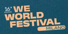 WeWorld Festival Milano 2026: tre giorni di dialogo, diritti e cultura per immaginare un futuro pi&ugrave; inclusivo