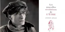 Si fa presto a dire &ldquo;Antonin le fou&rdquo;: l&rsquo;opera di Artaud &egrave; una delle pi&ugrave; spietate profezie sull&rsquo;Occidente