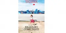 &lsquo;Eravamo comunisti&rsquo;: Massimo D&rsquo;Alema ripercorre la propria storia e quella della sinistra italiana