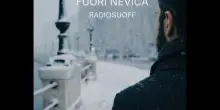 Fuori Nevica, il ritorno all?essenza di Radiosuoff