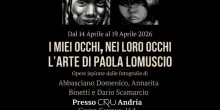 Paola Lomuscio, ecco la mostra ?I miei occhi, nei loro occhi?: l'evento ad Andria