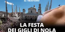 I Gigli di Nola: cosa sono, la storia millenaria, la gobba di San Paolino, le paranze e la tradizione che cambia