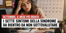 Settembre, il mese pi&ugrave; odiato? I 7 sintomi della ?sindrome da rientro? da non sottovalutare che molti stanno gi&agrave; provando