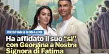Cristiano Ronaldo e Georgina, il viaggio segreto alla Madonna di Fatima dopo le nozze: dalla preghiera ?anti-Messi? al rosario regalato agli sposi