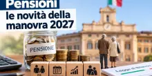 Pensioni, tutte le ipotesi per la Manovra 2027: uscita a 64 anni, Quota 41 e aumenti delle minime. Il nodo delle risorse