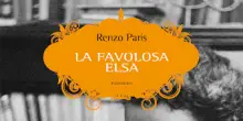 Renzo Paris, La favolosa Elsa e la febbre da Morante