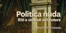 Ferrarese, 'Politica nuda, riti e simboli del potere'