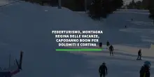 Federturismo, montagna regina della vacanze. Capodanno boom per Dolomiti e Cortina