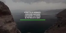 Stretto di Hormuz, a chi conviene chiudere la porta di petrolio e gas?