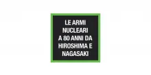 Le armi nucleari a 80 anni da Hiroshima e Nagasaki