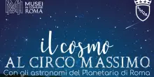 'Il cosmo al Circo Massimo' tra stelle, storia e mito