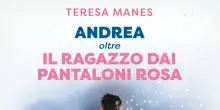 Torna il libro 'Andrea, oltre il ragazzo dai pantaloni rosa'