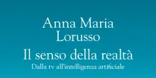 Come perdere (e recuperare) Il senso della realt&agrave;, dalla tv all'IA