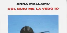 Col buio me la vedo io di Anna Mallamo in cerca di luce