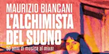 L'alchimista del suono, Maurizio Biancani racconta 50 anni di musica al mixer