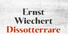 Contro gli orrori del nazismo 'Dissotterrare l'amore' nel '45 di Wiechert