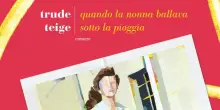 'Quando la nonna ballava sotto la pioggia', esce il romanzo bestseller di Trude Teige
