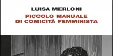 Piccolo manuale di comicit&agrave; femminista, la rivoluzione delle donne di Luisa Merloni