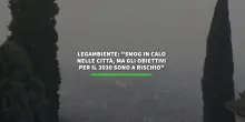 Legambiente: "Smog in calo nelle citta', ma troppo lentamente"