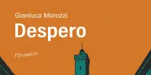 A 25 anni dall'esordio torna in libreria 'Despero' di Gianluca Morozzi