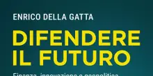 'Difendere il futuro', l'intreccio finanza e innovazione nella nuova geopolitica