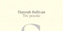 Hannah Sullivan, esce in Italia l'esordio 'Tre poesie'