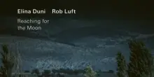 Reaching for the moon, la voce affascinante di Elina Duni