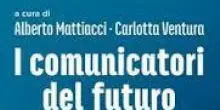 "I Comunicatori del Futuro", come comunicheranno le imprese da qui al 2035