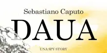 Daua, spy story all'italiana sul 'Grande gioco' che controlla le menti