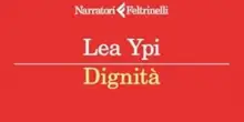 Lea Ypi, la dignit&agrave; &egrave; una qualit&agrave; morale, &egrave; resistenza