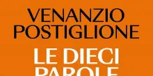 Venanzio Postiglione, l'etica riparte da dieci parole tradite