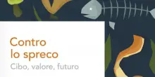 Contro lo spreco, il cibo come valore e futuro
