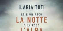 Ed &egrave; un poco la notte e un poco l'alba, il nuovo romanzo di Ilaria Tuti
