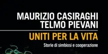 Maurizio Casiraghi-Telmo Pievani, 'Uniti per la vita. Storie di simbiosi e cooperazione'