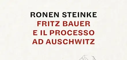 Steinke, il mio libro su Fritz Bauer perch&egrave; il suo insegnamento &egrave; pi&ugrave; che mai attuale