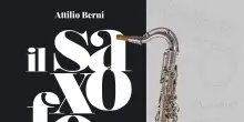 La storia, l'ingegno e l'evoluzione del saxofono in Italia nel libro di Attilio Berni